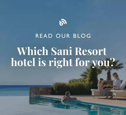 /blog/which-sani-resort-hotel-is-right-for-you/