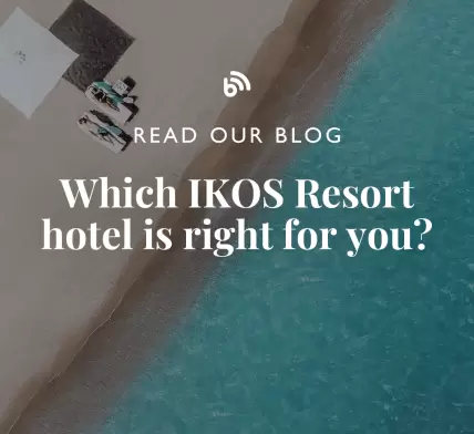 /blog/which-ikos-resort-hotel-is-right-for-you/